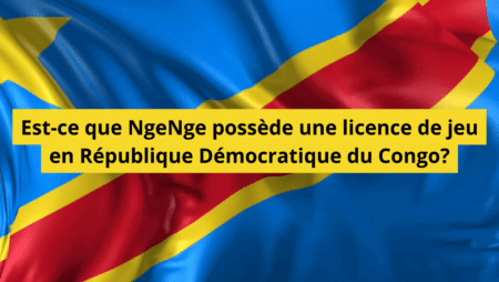 Est-ce que NgeNge possède une licence de jeu en République Démocratique du Congo ?