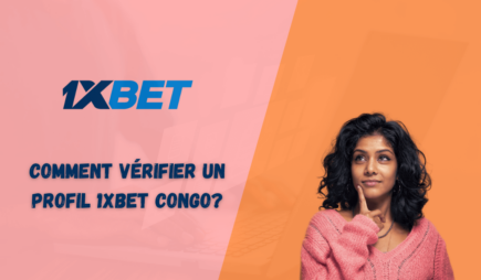 Comment vérifier un profil 1xbet Congo?