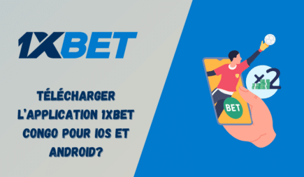 Télécharger l&rsquo;application 1xbet Congo pour iOS et Android?