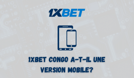 1xbet Congo a-t-il une version mobile?
