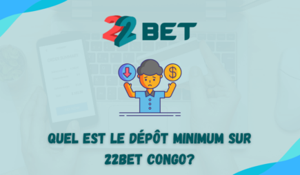 Quel est le dépôt minimum sur 22bet Congo?