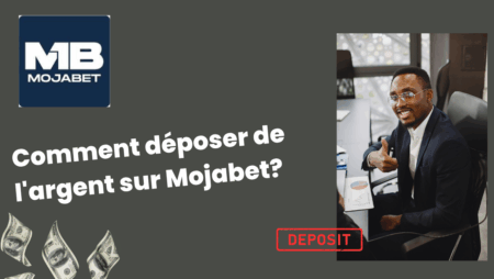 Comment déposer de l&rsquo;argent sur Mojabet?