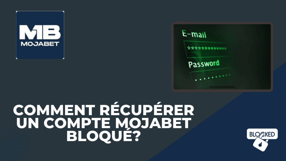Comment récupérer un compte Mojabet bloqué?