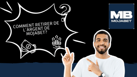 Comment retirer de l&rsquo;argent de Mojabet