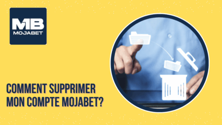 Comment supprimer mon compte Mojabet?