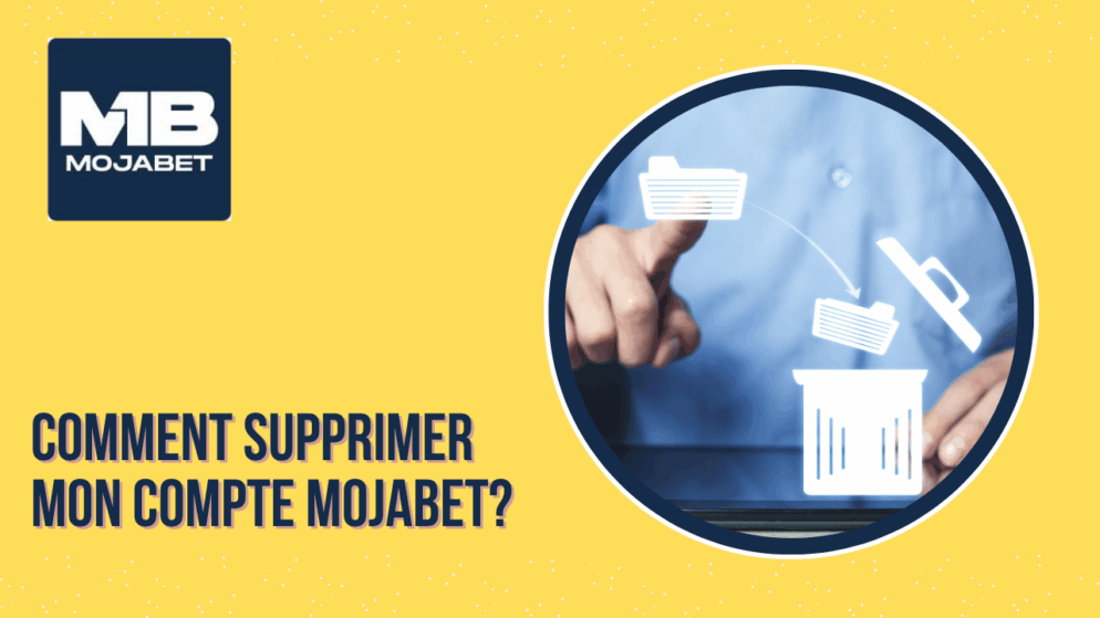 Comment supprimer mon compte Mojabet?