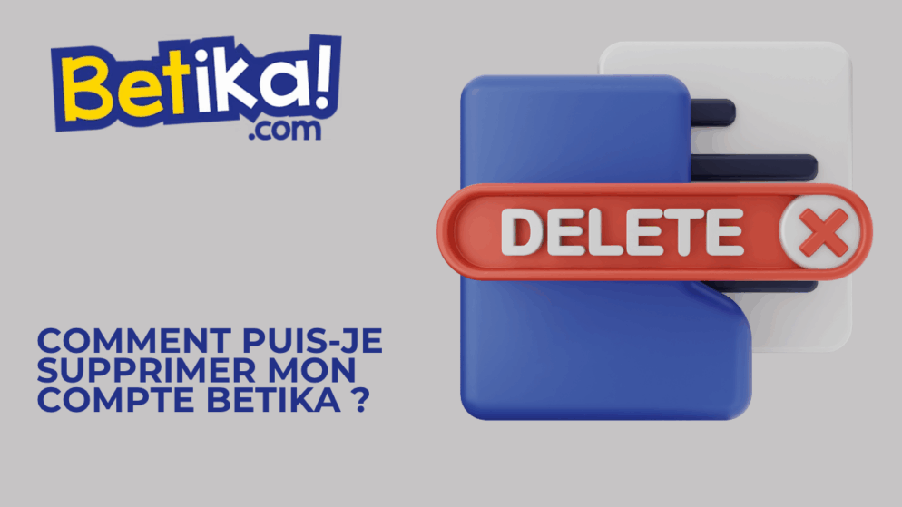 Comment puis-je supprimer mon compte Betika ?