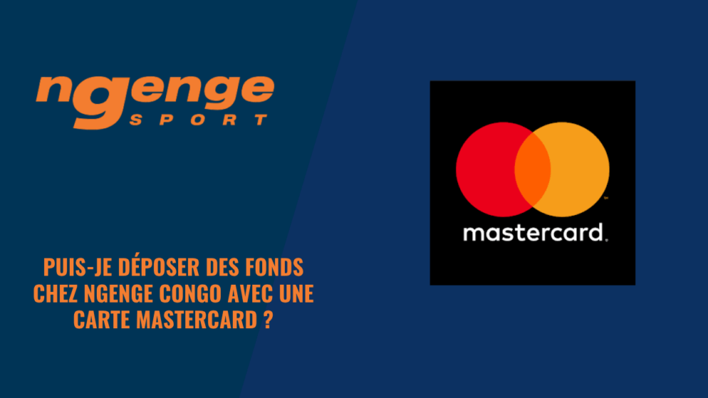 Puis-je déposer des fonds chez NgeNge Congo avec une carte Mastercard ?